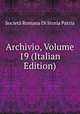 Archivio, Volume 19 (Italian Edition), Societa Romana Di Storia Patria 