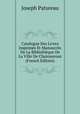 Catalogue Des Livres Imprimes Et Manuscrits De La Bibliotheque De La Ville De Chateauroux (French Edition), Joseph Patureau 