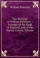 The Writings of William Paterson .: Founder of the Bank of England, and of the Darien Colony, Volume 1, William Paterson 