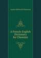 A French-English Dictionary for Chemists, Austin McDowell Patterson 