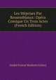 Les Meprises Par Ressemblance: Opera Comique Un Trois Actes (French Edition), Andre Ernest Modeste Gretry 