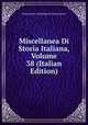 Miscellanea Di Storia Italiana, Volume 38 (Italian Edition), Deputazione Subalpina Di Storia Patria 
