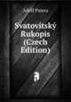 Svatovitsky Rukopis (Czech Edition), Adolf Patera 