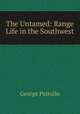 The Untamed: Range Life in the Southwest, George Pattullo 