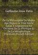 De La Philosophie Du Moyen Age Depuis Le Viiie Si?cle Jusqu ? L'Apparition En Occident De La Physique Et De La M?taphysique D'Aristote (French Edition), Guillaume-Anne Patru 