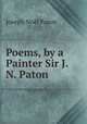 Poems, by a Painter Sir J.N. Paton., Joseph Noel Paton 