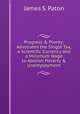 Progress & Plenty: Advocates the Single Tax, a Scientific Currency and a Minimum Wage to Abolish Poverty & Unemployment, James S. Paton 