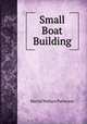 Small Boat Building, Harold Wallace Patterson 