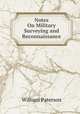 Notes On Military Surveying and Reconnaissance, William Paterson 