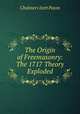 The Origin of Freemasonry: The 1717 Theory Exploded, Chalmers Izett Paton 