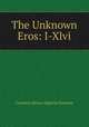 The Unknown Eros: I-Xlvi, Coventry Kersey Dighton Patmore 