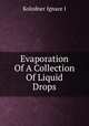 Evaporation Of A Collection Of Liquid Drops, Kolodner Ignace I 