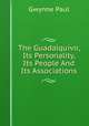 The Guadalquivir, Its Personality, Its People And Its Associations, Gwynne Paul 
