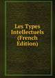 Les Types Intellectuels (French Edition), 