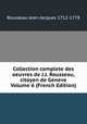 Collection complete des oeuvres de J.J. Rousseau, citoyen de Geneve Volume 6 (French Edition), Rousseau Jean-Jacques 1712-1778 