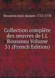 Collection complete des oeuvres de J.J. Rousseau Volume 31 (French Edition), Rousseau Jean-Jacques 1712-1778 