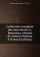Collection complete des oeuvres de J.J. Rousseau, citoyen de Geneve Volume 8 (French Edition), Rousseau Jean-Jacques 1712-1778 