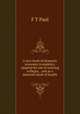 A text-book of domestic economy (complete), adapted for use in training colleges, . and as a domestic book of health, F T Paul 