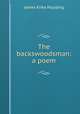 The backswoodsman: a poem, Paulding James Kirke 