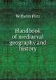 Handbook of mediaeval geography and history, Wilhelm Putz 