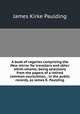 A book of vagaries comprising the New mirror for travellers and other whim-whams; being selections from the papers of a retired common-councilman, . in the public records, as James K. Paulding, Paulding James Kirke 