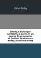 Jokeby, a burlesque on Rokeby, a poem . in six oantos. By an amateur of fashion. To which are added, occasional notes, John Roby 