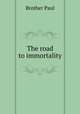 The road to immortality, Brother Paul 
