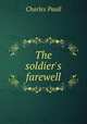 The soldier's farewell, Charles Paull 