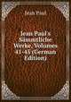 Jean Paul's S?mmtliche Werke, Volumes 41-45 (German Edition), Jean Paul 