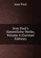 Jean Paul's S?mmtliche Werke, Volume 4 (German Edition), Jean Paul 