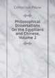 Philosophical Dissertations On the Egyptians and Chinese, Volume 2, Cornelius Pauw 