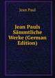 Jean Pauls Sammtliche Werke (German Edition), Jean Paul 