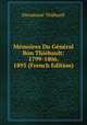 Memoires Du General Bon Thiebault: 1799-1806. 1895 (French Edition), Dieudonne Thiebault 