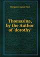 Thomasina, by the Author of 'dorothy'., Margaret Agnes Paul 