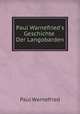 Paul Warnefried's Geschichte Der Langobarden, Paul Warnefried 