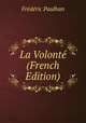 La Volonte (French Edition), Fre?de?ric Paulhan 
