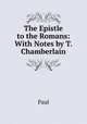The Epistle to the Romans: With Notes by T. Chamberlain, Paul 