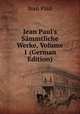 Jean Paul's S?mmtliche Werke, Volume 1 (German Edition), Jean Paul 