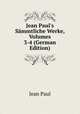 Jean Paul's S?mmtliche Werke, Volumes 3-4 (German Edition), Jean Paul 