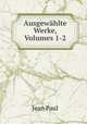 Ausgewahlte Werke, Volumes 1-2, Jean Paul 