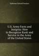 U.S. Army Facts and Insignia: How to Recognize Rank and Service in the Army of the United States, Valdemar Edward Paulsen 