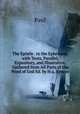 The Epistle . to the Ephesians, with Texts, Parallel, Expository, and Illustrative, Gathered from All Parts of the Word of God Ed. by H.a. Simcoe., Paul 
