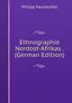 Ethnographie Nordost-Afrikas . (German Edition), Philipp Paulitschke 