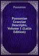 Pausaniae Graeciae Descripto, Volume 1 (Latin Edition), Pausanias 