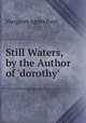 Still Waters, by the Author of 'dorothy'., Margaret Agnes Paul 