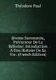 Jerome Savonarole, Precurseur De La Reforme: Introduction A Une Histoire De Sa Vie . (French Edition), Theodore Paul 