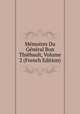Memoires Du General Bon Thiebault, Volume 2 (French Edition), 