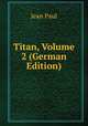 Titan, Volume 2 (German Edition), Jean Paul 