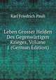 Leben Grosser Helden Des Gegenwartigen Krieges, Volume 1 (German Edition), Karl Friedrich Pauli 