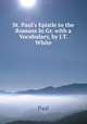 St. Paul's Epistle to the Romans In Gr. with a Vocabulary, by J.T. White, Paul 